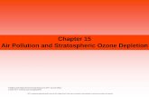Chapter 15 Air Pollution and Stratospheric Ozone Depletion 15 PowerPoint.pdf · Air Pollution and Stratospheric Ozone Depletion ... • describe the depletion of stratospheric ozone.