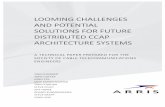 LOOMING CHALLENGES AND POTENTIAL SOLUTIONS FOR FUTURE DISTRIBUTED … · 2017-05-28 · looming!challenges! and!potential! solutions!for!future! distributed!ccap! architecture!systems!