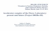 Accelerator complex of the Flerov Laboratory: present and ...theor.jinr.ru/~bf2015/talks/popeko.pdf · Accelerator complex of the Flerov Laboratory: present and future (Project DRIBs-III)