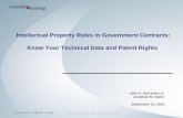 Intellectual Property Rules in Government Contracts: Know ......–To foreign government if in the interest of the U.S. –Subject to certain restrictions and contractor notification