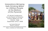 Innovations Bringing Safe Drinking Water to 1 Billion ... · Innovations Bringing Safe Drinking Water to 1 Billion People at the Bottom of the Pyramid 4th World Conference on the