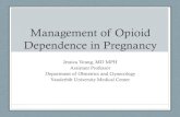 Management of Opioid Dependence in Pregnancy - NPA.pdfManagement of Opioid Dependence in Pregnancy Jessica Young, MD MPH Assistant Professor Department of Obstetrics and Gynecology