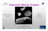 Asteroid Mining Project - Al Globusspace.alglobus.net/presentations/ISUasteroidMining/ISU2010AsteroidMining.pdf · •Airships (JP Aerospace) –Experimentalists –Vehicles •Ground