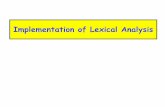 Implementation of Lexical Analysis - Uppsala University · 2014-10-27 · Deterministic Finite Automata (DFA) – One transition per input per state – No ε-moves • Non-deterministic