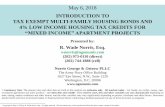 INTRODUCTION TO TAX EXEMPT MULTI-FAMILY HOUSING … · 2018-05-18 · MAJOR ADVANTAGES OF USING TAX EXEMPT MULTI-FAMILY HOUSING BONDS • Developers may use “New Money”Tax Exempt