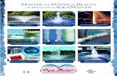 ASTER THE POWER BEAUTY OF WATER WITH AQUAMASTER · your AquaMaster® Fountain &/or Aerator product’s performance. Our Commitment to Excellence in designing, building and delivering