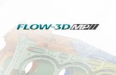 Speed up your CFD simulations with - FLOW-3D · 2020-02-21 · Speed up your CFD simulations with FLOW-3D/MP FLOW-3D /MP is the high peformance computing (HPC) version of FLOW-3D.It