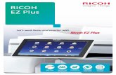 RICOH EZ Plus · Ricoh EZ Plus Apps are designed for simple and easy integration into any working environment where customers are increasingly looking for smarter and more convenient