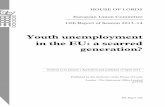 Youth unemployment in the EU: a scarred generation? · HOUSE OF LORDS European Union Committee 12th Report of Session 2013–14 Youth unemployment in the EU: a scarred generation?
