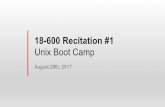 Unix Boot Camp 18-600 Recitation #1course.ece.cmu.edu/~ece600/recitations/recitation01.pdf · 18-600 Recitation #1 Unix Boot Camp August 29th, 2017. Welcome to 18-600! ... Data lab