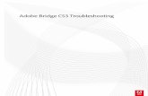 Adobe Bridge CS3 Troubleshooting · Bridge may not start if the folder that it is set to open to on startup resides on a network that has been disconnected. If Bridge is not starting,