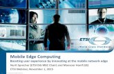 Mobile Edge Computing Existing cloud services are extended into the highly distributed mobile base station environment, leveraging the existing LTE connectivity. The MEC application