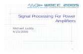 Signal Processing For Power Amplifiers - WOCC Michael Luddy.pdf · 4 The Need For Linearization PA performance effects Carrier Expenses Digital Linearization techniques enable: CapEx