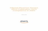 Internal Revenue Service (IRS) Publication 1075 …...Amazon Web Services – Internal Revenue Service (IRS) Publication 1075 Compliance in AWS Page 2 Introduction To foster a tax