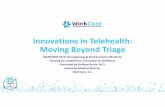 Innovations in Telehealth: Moving Beyond Triage...(e.g., nurse triage) or interactive video Telemedicine: •Visit with physician via interactive video used to diagnose and treat illness