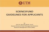 SCIENCEFUND GUIDELINES FOR APPLICANTS - The Research …rmc.utm.my/wp-content/uploads/2013/03/briefing-scfund-guideline-2011.pdf · SCIENCEFUND GUIDELINES FOR APPLICANTS By Prof.