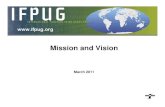 Mission and Vision - IFPUGIFPUG Vision 2 Why `Mission and vision statements provide a view that IFPUG volunteers can translate into actions. `Provide a vision that IFPUG members and