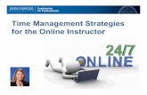Time Management Strategies for the Online Instructor · Five Effective Time Management Strategies 1. Establish and maintain a schedule 2. Manage course communications 3. Develop a