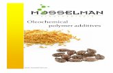 Oleochemical polymer additives - Mosselmanmosselman.eu/documents/mosselman-polymer-additives.pdf · Oleochemical polymer additives. 2 Antifogging agent Sorbitan monostearate Sorbitan
