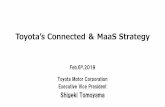 Toyota’s Connected ＆ MaaS Strategy · Toyota’s Connected Strategy 2 1 2 3 Build a Mobility Service Platform (MSPF) for use with vehicles that will all be “connected” On-board