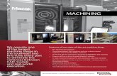 MACHININGThree dozen Mazak ® CNC machines and over a dozen manual machines, wire and sinker EDMs, and more 3D 4th and 5th axis machining, including an INTEGREX i-300 ® machine