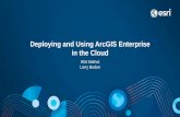 Deploying and Using ArcGIS Enterprise in the Cloud · •ArcGIS Enterprise Cloud Builder-Download just the cloud builder-Easy wizard-driven experience-Best practice on Azure-High