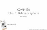 COMP 430 Intro. to Database Systems - Rice University · COMP 430 Intro. to Database Systems Multi-table SQL Slides use ideas from Chris Ré ... Company Product (p_name, price, manufacturer)