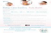 cs: bas i e r cay b a B Tub Bathde su bebé: baño de tina Por lo general, puede empezar a darle baños de tina a su bebé tan pronto como tenga el ombligo completamente cicatrizado.