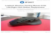 Logitech Wireless Gaming Mouse G700 Left/Right Click ... · Logitech Wireless Gaming Mouse G700 Left/Right Click Button Replacement Replacing the Omron D2FC-F-7N switch that is underneath