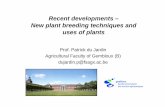 Recent developments – New plant breeding …...Recent developments – New plant breeding techniques and uses of plants Prof. Patrick du Jardin Agricultural Faculty of Gembloux (B)