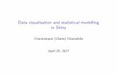 Data visualisation and statistical modelling in Shinycchanialidis/Invited_talks/RSS_talk.pdfData visualisation and statistical modelling in Shiny Charalampos (Charis) Chanialidis April