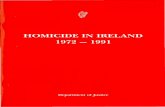 HOMICIDE IN IRELAND - Department of Justice and Equalityjustice.ie/en/JELR/Dooley, Homicide in Ireland 1972-1991... · 2019-08-23 · HOMICIDE IN IRELAND 1972 1991 Dr. Enda Dooley