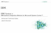 IBM Upward Integration Module for Microsoft System Center™ · © 2013 IBM Corporation IBM Upward Integration Module for Microsoft System Center™ Advanced Technical Sales Jason
