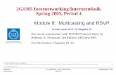 2G1305 Internetworking/Internetteknik Spring 2005, Period ...maguire/courses/IK1550/2G1305/Lectures-2005/IP... · Maguire Multicast and IGMP Multicasting and RSVP 412 of 489 maguire@it.kth.se