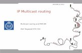 Multicast routing and PIM-SM Olof Hagsand KTH CSC · Multicast routing and PIM-SM Olof Hagsand KTH CSC DD2490 p4 2011. 2 Example: Ski world cup 2011. 3 ... PIM-SM, CBT •Link-state