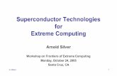 Superconductor Technologies for Extreme Computinglibvolume8.xyz/zcommon1/btech/semester1/... · A. Silver 1 Superconductor Technologies for Extreme Computing Arnold Silver Workshop