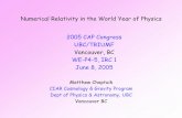 Numerical Relativity in the World Year of Physicslaplace.physics.ubc.ca/000-People-matt/Doc/Talks/CAP-UBC... · 2005-06-12 · Numerical Relativity in the World Year of Physics 2005