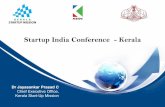 Startup India Conference - Keralastartupscoalition.in/Attachment/Startup_Kerala.pdfPiravom Technolodge NIT TBI (Hub) IIM K TBICV Kannur University TBI CUSAT TBI Start Up Ecosystem