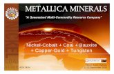 METALLICA MINERALSMETALLICA MINERALS · What is Metallica Minerals Metallica’s track record and focus is to secure, value add and develop Queensland resources Metallica has a dedicated