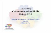 Teaching Communication Skills - Cigna · 2018-04-30 · Verbal Behavior Approach • Uses methods of ABA • Based on Skinner’s book Verbal Behavior • Incorporates over 20 years