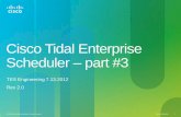 Cisco Tidal Enterprise Scheduler part #3 Architecture - Part...FTP, SFTP, SAP, EBSO, Oracle DB, MS SQL, etc. BO PSFT COGNOS Informatica JDBC VMware JDE REST Adapter Job-Based Timezones