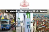 Government of Kerala Accelerating Electric Mobility …...KERALA EV POLICY VISION ‘ Embrace electric mobility as a tool to promote shared mobility and clean transportation and ensure