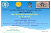 SOLAPUR MUNICIPAL CORPORATION, MAHARASHTRA Hon. …mohua.gov.in/upload/uploadfiles/files/4MaharashtraSolapur-csmc008(1).pdf · MAHARASHTRA Hon. Secretory & All Dignitaries Govt. of