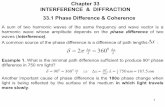 Chapter 33 INTERFERENCE & DIFFRACTION 33.1 Phase ...phy101/PHY205/Spring2014/Chapter33.pdf · The interference of two overlapping waves can be observed only if both sources are coherent.
