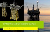 BP North Sea EOR lessons learned - Society of Petroleum ... · Enhanced Oil Recovery BP North Sea lessons learned 1. North Sea context 2. History • A few pictures • Enablers &