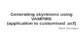 Generating skyrmions using VAMPIRE (application to customised … · 2020-02-27 · VAMPIRE (application to customised .ucf) Mara Strungaru. Magnetic Skyrmions