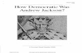 1 of 8 How Democratic Was Andrew Jackson? · Born on the border between North and South Carolina in 1767, Jackson grew up poor. ftis father died a few days before his birth, and Andrew