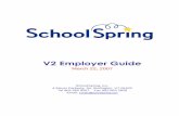 V2 Employer Guide - SchoolSpring.com · V2 Employer Guide . March 22, 2007 . SchoolSpring, Inc. 4 Elsom Parkway, So. Burlington, VT 05403 . Tel 802 660 8567 Fax 802 863 2828 . Email: