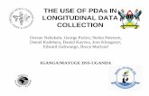 THE USE OF PDAs IN LONGITUDINAL DATALONGITUDINAL … 1/Use of PDA - 2008 AGM2...THE USE OF PDAs IN LONGITUDINAL DATALONGITUDINAL DATA COLLECTION Dorean Nabukalu, George Pariyo, Stefan