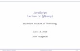 JavaScript Lecture 3c (jQuery) - GitHub Pages · jQuery Terminology the jQuery function • $()orjQuery(): single globalfunction a jQuery object • isobjectreturnedby$() the selected
